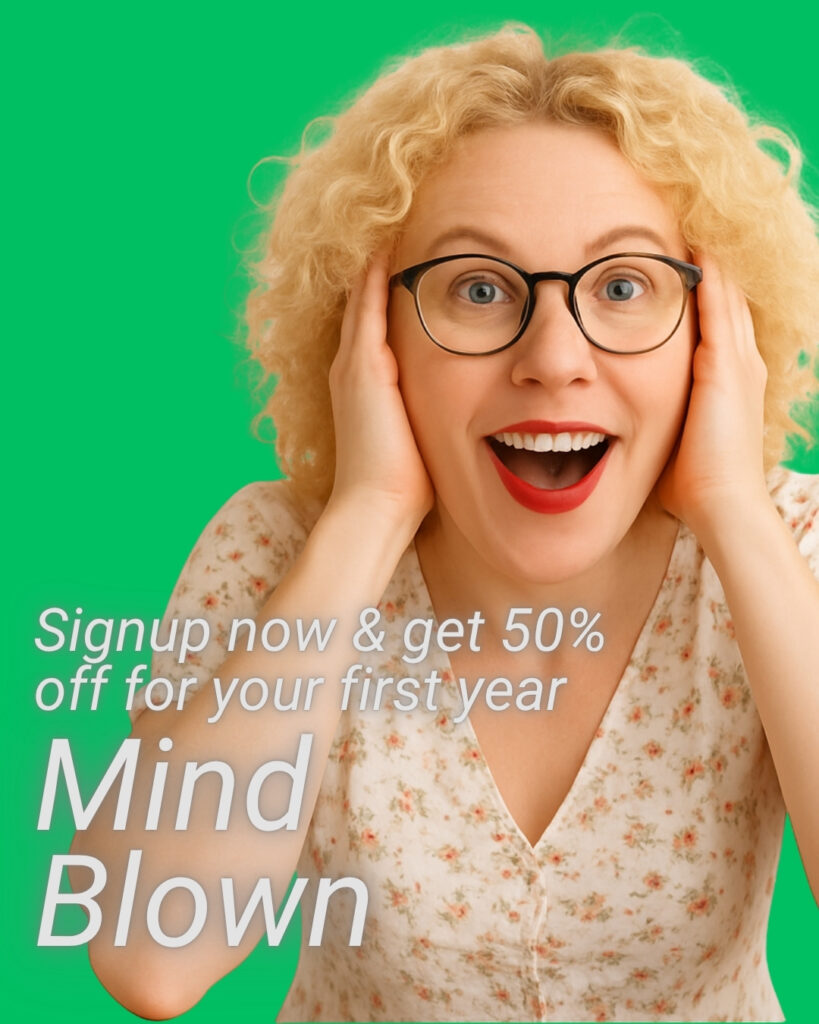 Signup now and get 50% off your first year - Mind blown